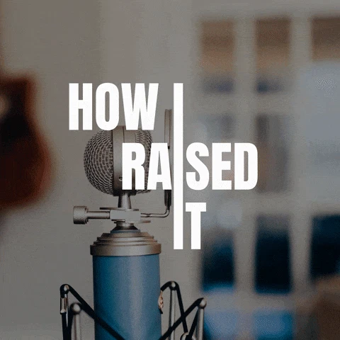 “How I Raised It” podcast by Foundersuite.com