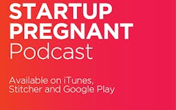 The Startup Pregnant Podcast media 3
