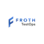 Froth TestOps