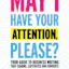 May I Have Your Attention, Please?