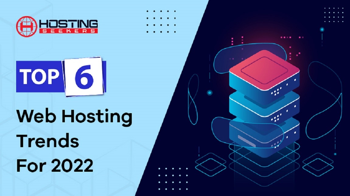 Top 6 Web Hosting Trends For 2022