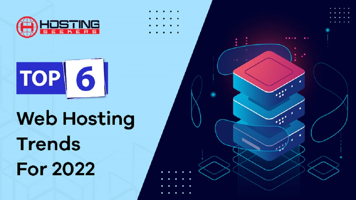 Top 6 Web Hosting Trends For 2022