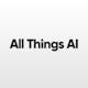 All Things AI