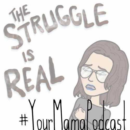 #YourMamaPodcast - Episode 1 media 1