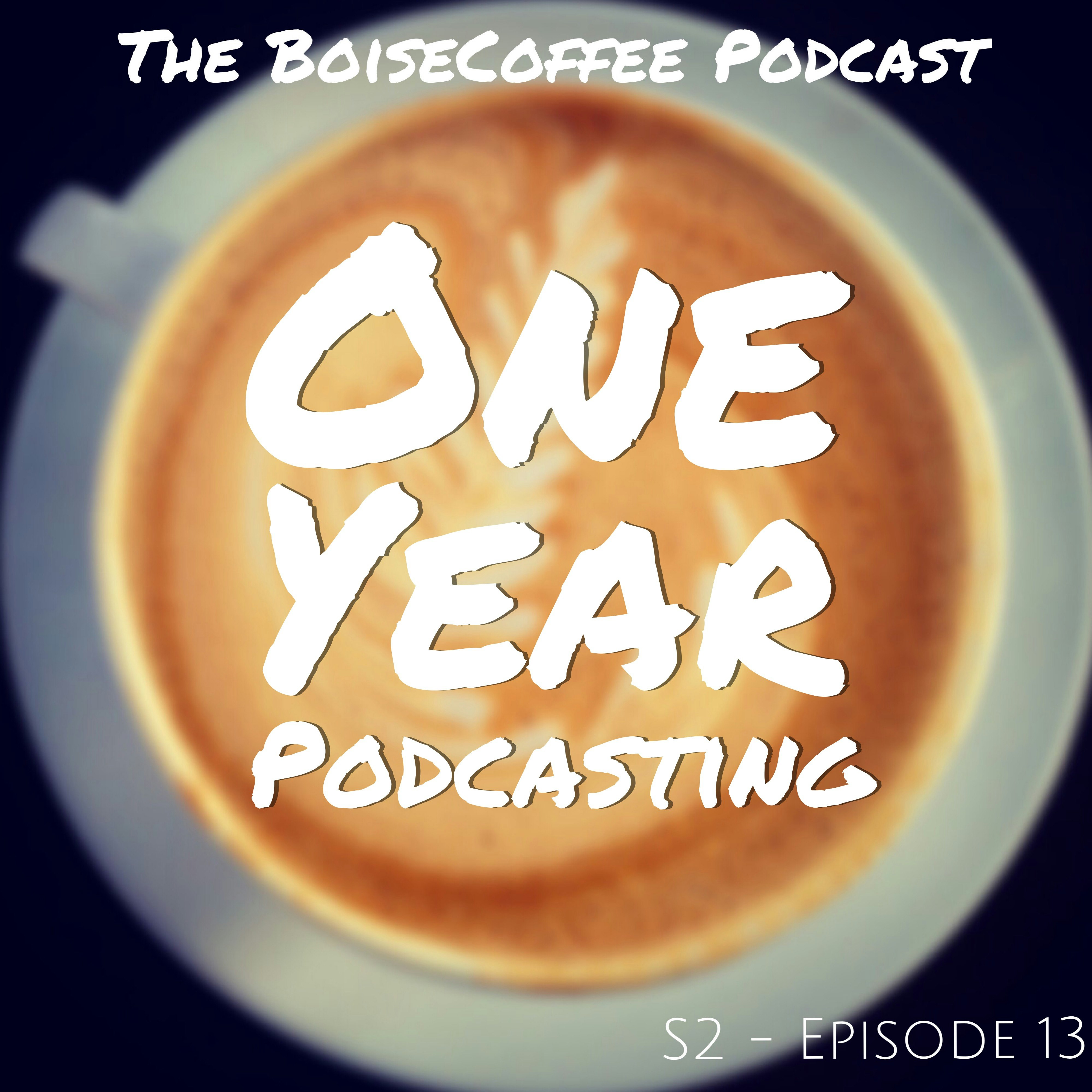 The Boise Coffee Podcast - S2 E13: One Year Podcasting