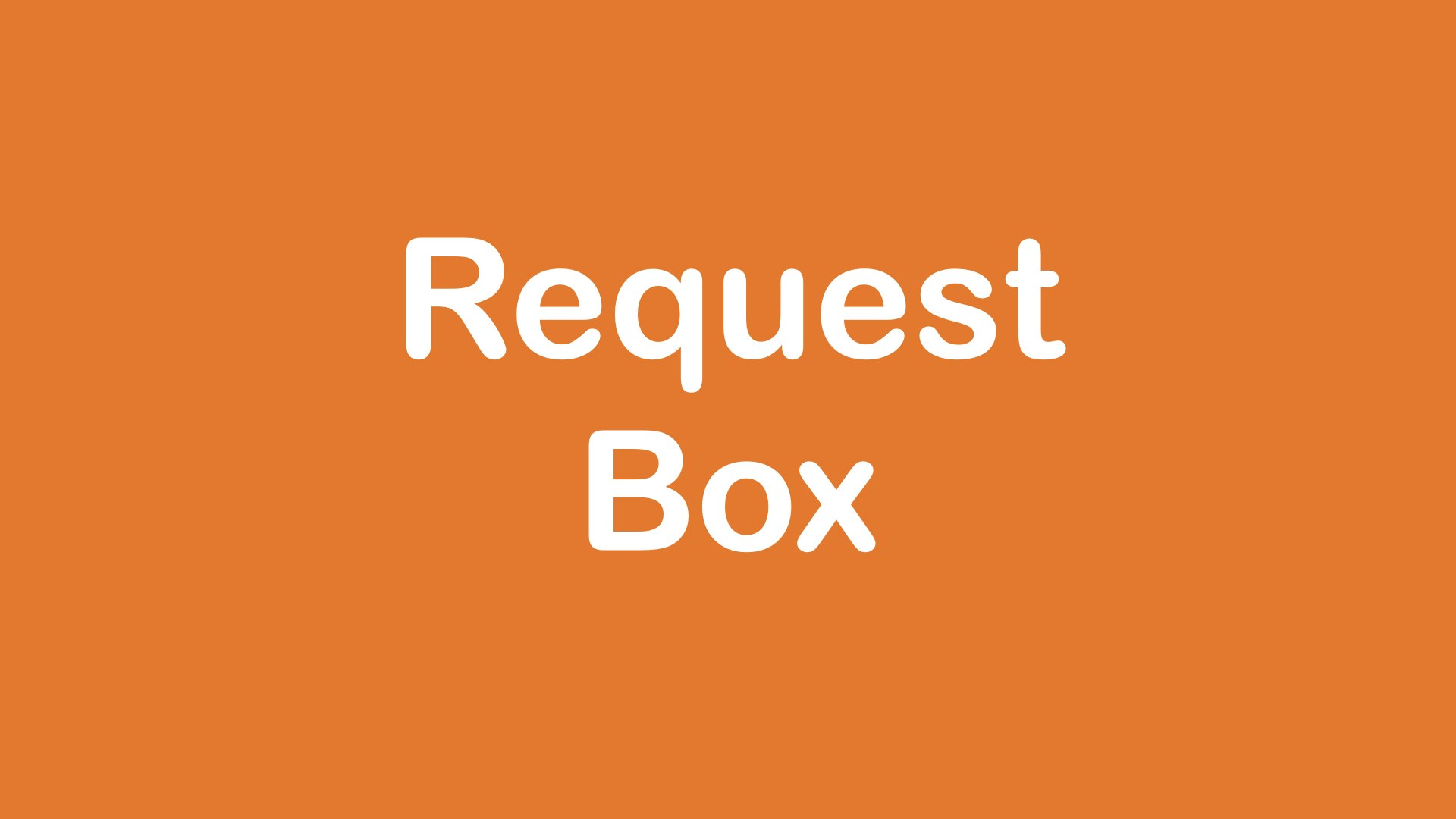 Request Box