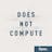 Does Not Compute Podcast