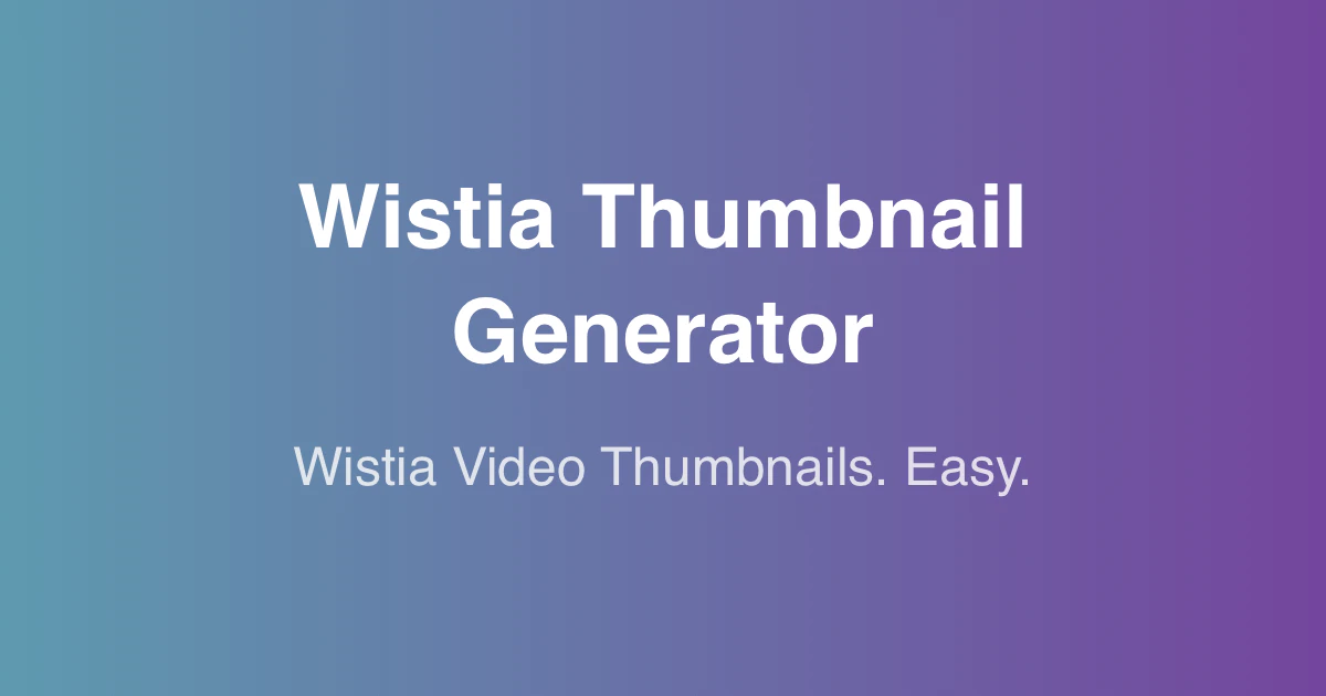 Wistia Thumbnail Generator