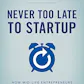 Never Too Late to Startup