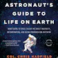 An Astronaut's Guide to Life on Earth