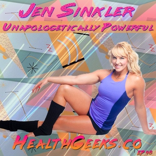 Health Geeks Radio Ep 48 -| Jen Sinkler