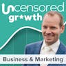 Uncensored Growth: The 2 Reasons Why Entrepreneurs Fail to Scale Their Business