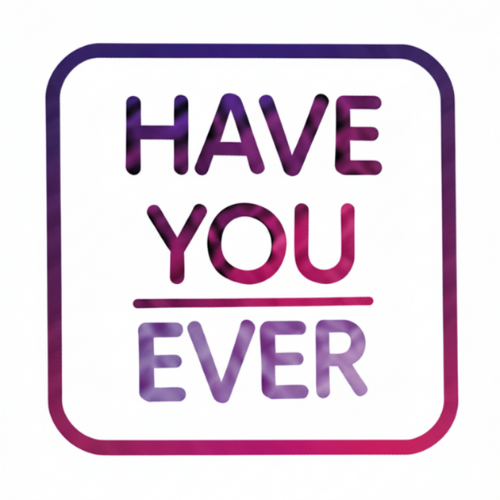 Have You Ever - Party Game