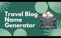 Travel Blog Name Ideas Generator media 1
