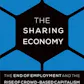 The Sharing Economy: The End of Employment and the Rise of Crowd-Based Capitalism