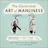 The Illustrated Art of Manliness: The Essential How-To Guide
