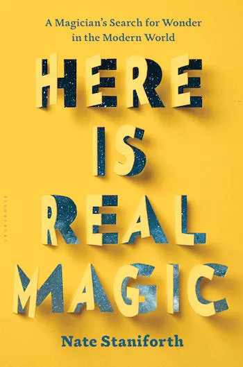 Here is Real Magic: A Magician's Search for Wonder in the Modern World