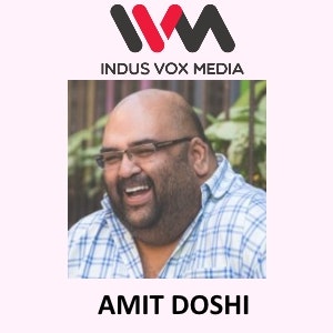 EP43 – ‘Listen to Advice until a Point’ Amit Doshi Founder of Indus Vox Media (IVM) from Mumbai, India.