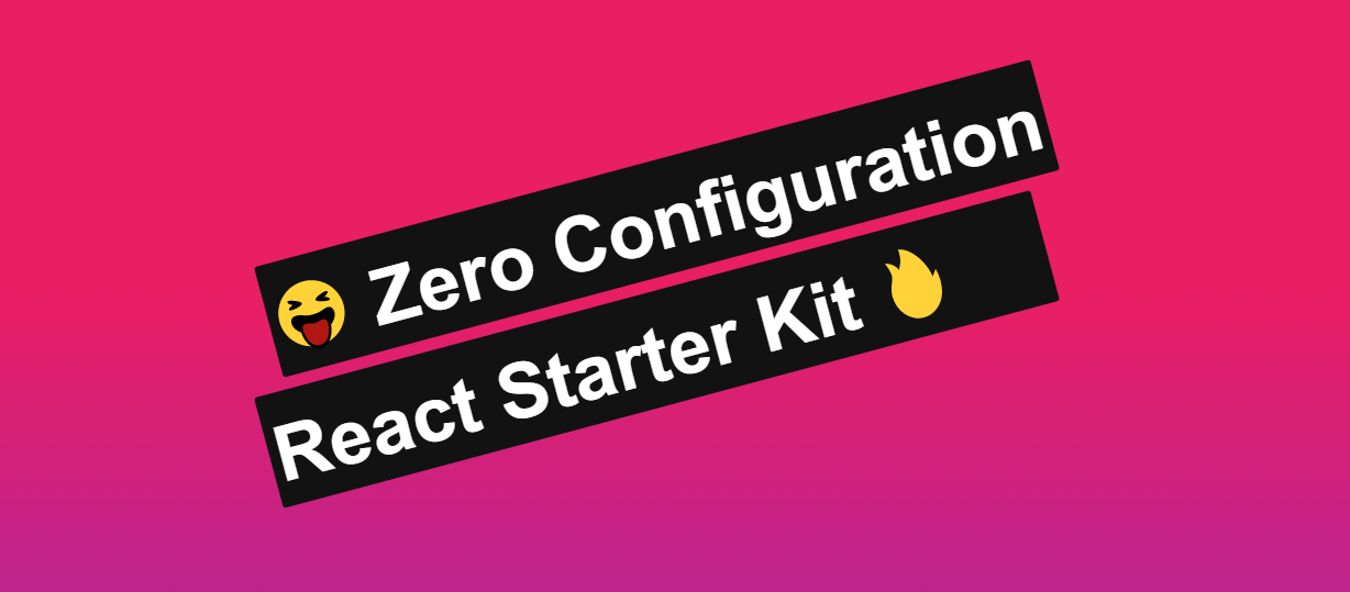Zero Configuration React Starter