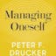 Managing Oneself: The Key to Success -  Peter F. Drucker