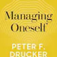 Managing Oneself: The Key to Success - Peter F. Drucker