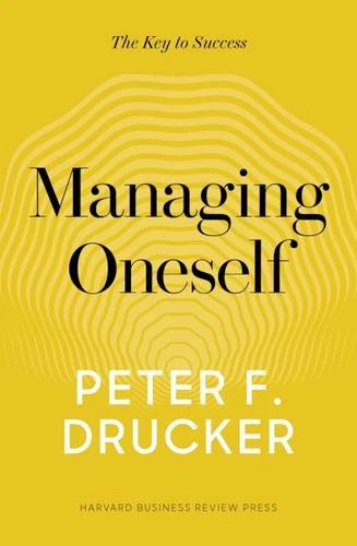 Managing Oneself: The Key to Success -  Peter F. Drucker