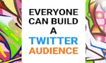 Everyone Can Build a Twitter Audience image