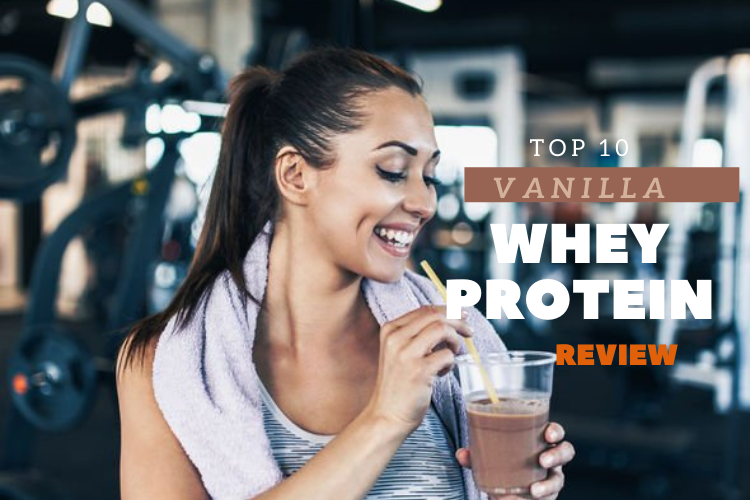 Top 10 Best Vanilla Whey Protein Powder