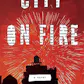 City on Fire: A novel