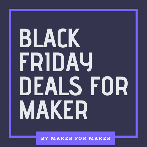 Black Friday Deals For Maker 2019