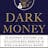 Dark Money