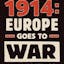 Catastrophe 1914: Europe Goes To War