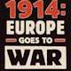 Catastrophe 1914: Europe Goes To War