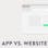 App vs. Website