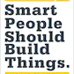 Smart People Should Build Things