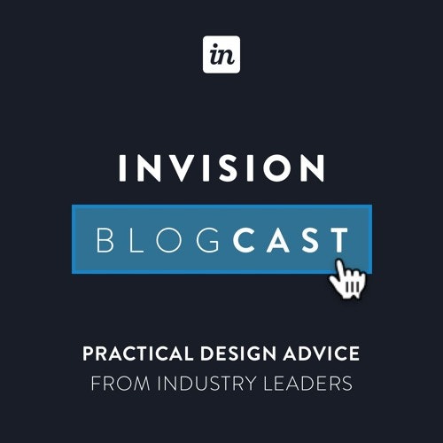 InVision Blogcast - How to design with executives, featuring Uday Gajendar
