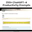 250+ ChatGPT-4 Productivity Prompts