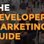 The Developer Marketing Guide