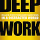 Deep Work: Rules for Focused Success in a Distracted World