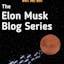 The Elon Musk Blog Series