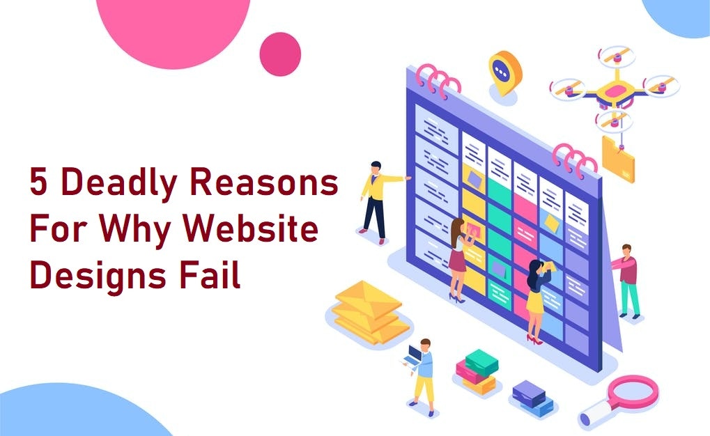 Reasons For Why Website Designs Fail