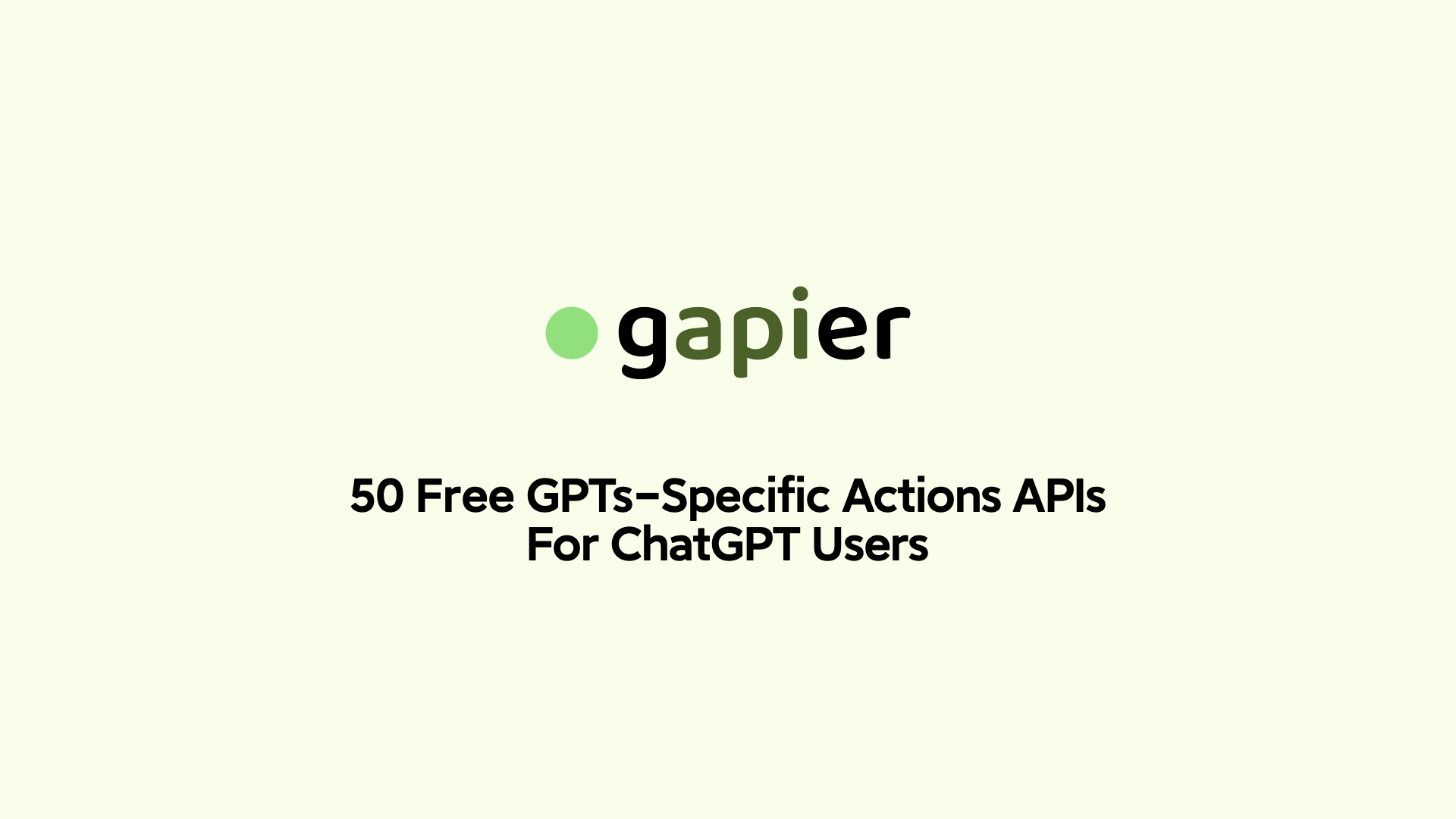 GAPIER - Para los usuarios de chatgpt GPTS - 50 API de acciones específicas de GPTS gratuitas para usuarios de chatgpt media 5