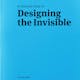 Designing the Invisible