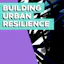 Circulate Podcast: Building Urban Resilience