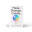 Think. Prompt. Create