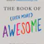 The Book of (Even More) Awesome
