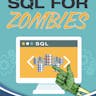 SQL FOR ZOMBIES