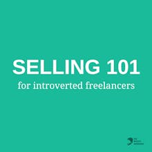 Selling 101 for Introverted Freelancers gallery image