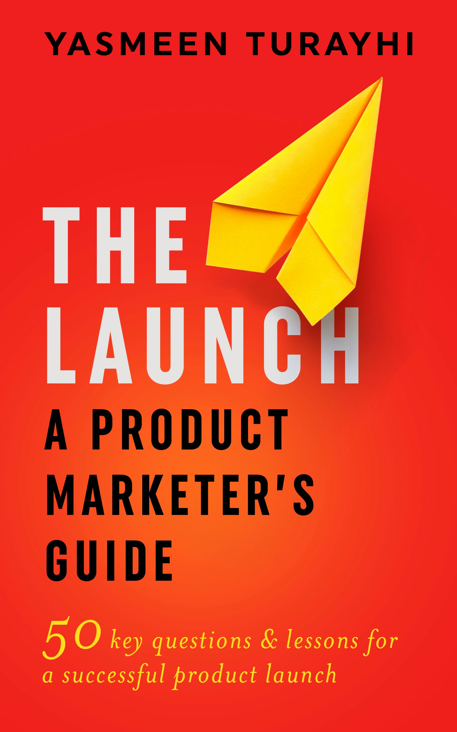 The Launch: A Product Marketer's Guide 
