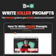 Learn To Write KILLER Prompts